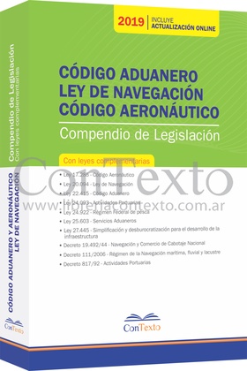 Código aduanero. Ley de navegación. Código aeronáutico 2019